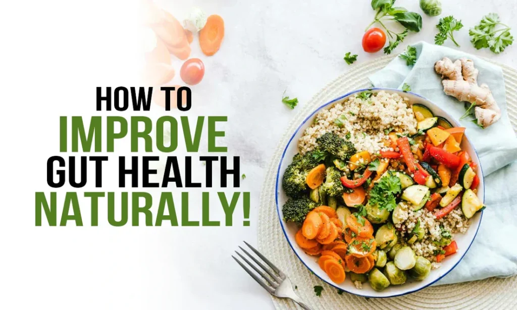7 Proven Ways to Improve Gut Health Naturally for Better Digestion 2 How to Improve Gut Health Naturally 24dc7266 098d 43d8 a373 6c1f84a1f280 2
